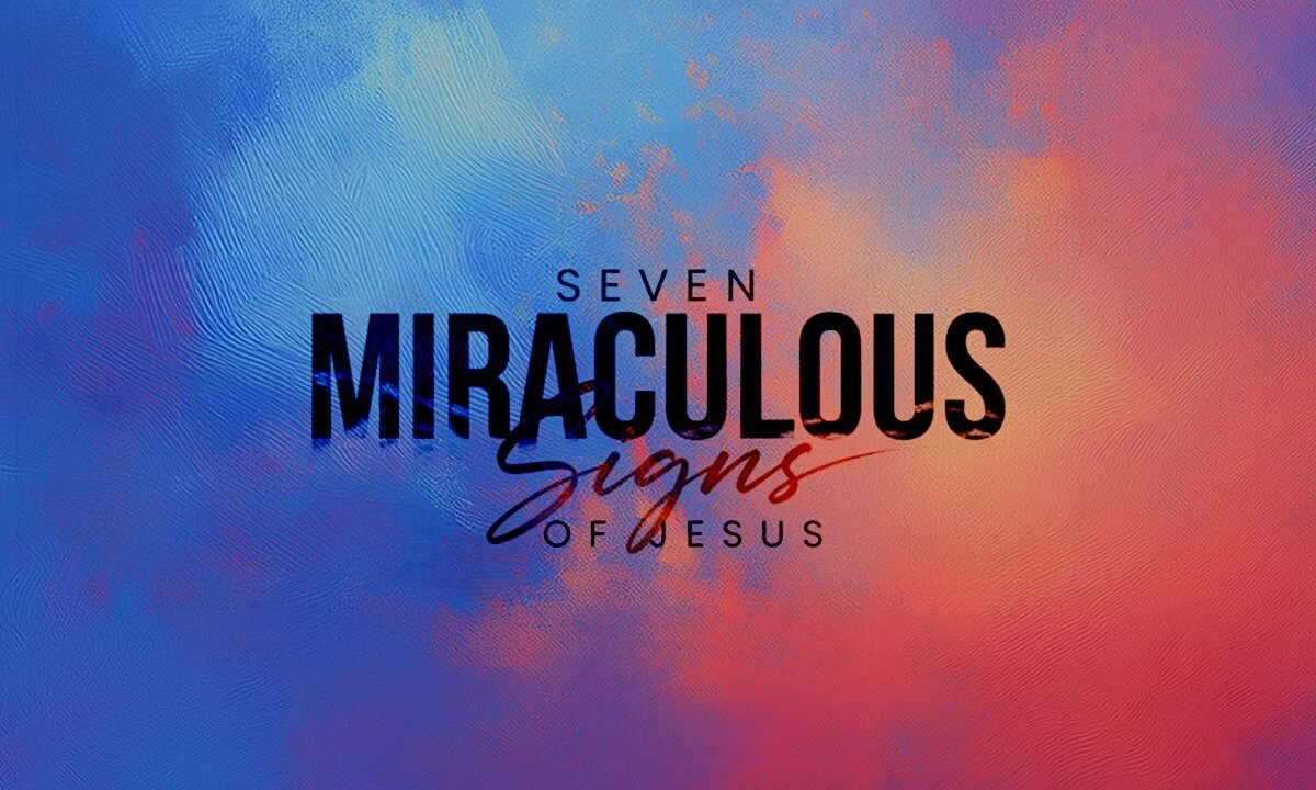 Seven Miraculous Signs of Jesus